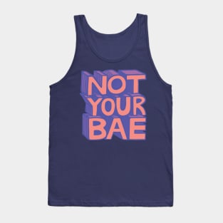 NOT YOUR BAE Tank Top